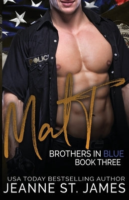 Brothers in Blue: Matt by St James, Jeanne