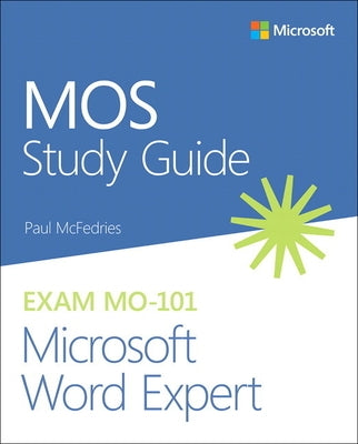 Mos Study Guide for Microsoft Word Expert Exam Mo-101 by McFedries, Paul