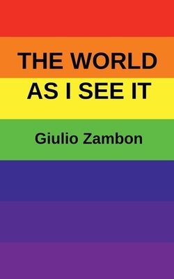 The World as I See It by Zambon, Giulio