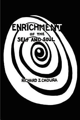 Enrichment of the Self and Soul by Choura, Richard J.