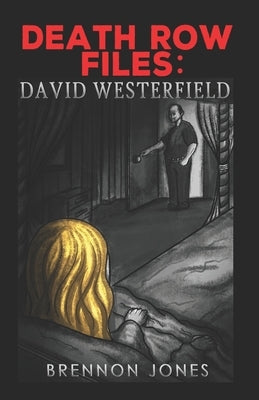 Death Row Files: David Westerfield by Jones, Brennon