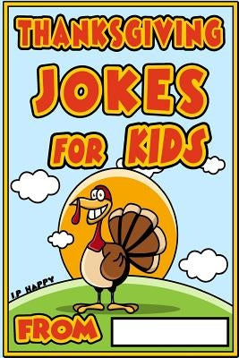 Thanksgiving Jokes for kids: Funny Thanksgiving jokes for kids by The Love Gifts, Share