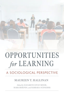 Opportunities for Learning: A Sociological Perspective by T. Hallinan, Maureen