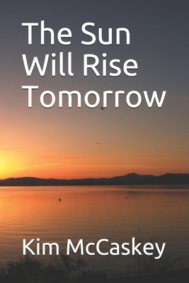 The Sun Will Rise Tomorrow by McCaskey, Kim