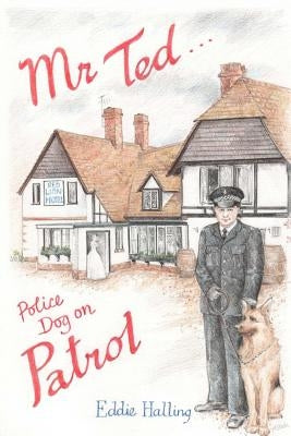 Mr Ted: Police Dog On Patrol by Stretch, Amanda