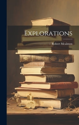Explorations by McAlmon, Robert