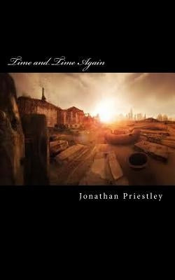 Time and Time Again by Priestley, Jonathan