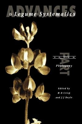 Advances in Legume Systematics Part 7. Phylogeny by Crisp, M. D.