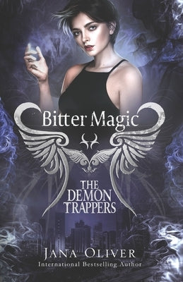 Bitter Magic: Demon Trappers Book 9 by Oliver, Jana