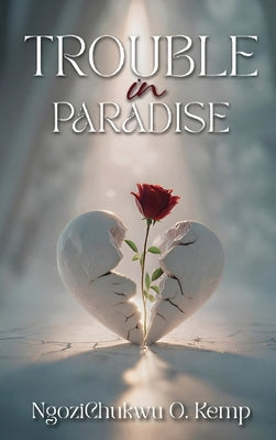 Trouble in Paradise by O. Kemp, Ngozichukwu