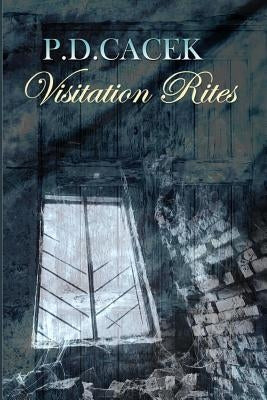 Visitation Rites by Cacek, P. D.