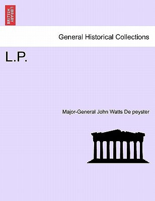 L.P. by De Peyster, Major-General John Watts