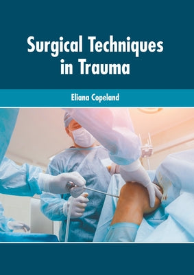 Surgical Techniques in Trauma by Copeland, Eliana