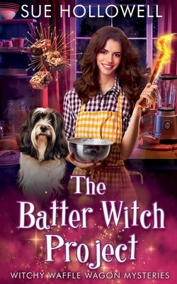 The Batter Witch Project by Hollowell, Sue