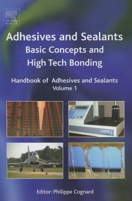 Handbook of Adhesives and Sealants: Basic Concepts and High Tech Bonding Volume 1 by Cognard, Philippe