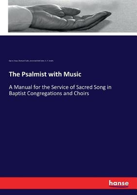 The Psalmist with Music: A Manual for the Service of Sacred Song in Baptist Congregations and Choirs by Jeter, Jeremiah Bell