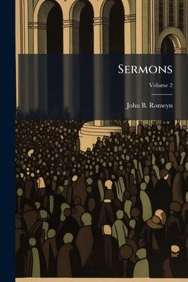 Sermons; Volume 2 by Romeyn, John B. 1777-1825