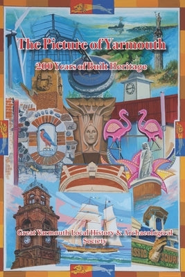 The Picture of Yarmouth: 200 Years of Built Heritage by Dunning, Ann