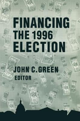 Financing the 1996 Election by Green, John Clifford