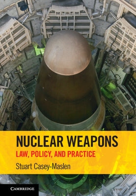 Nuclear Weapons: Law, Policy, and Practice by Casey-Maslen, Stuart