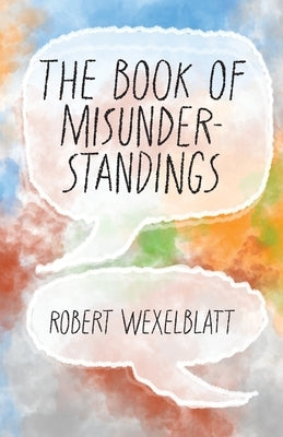 The Book of Misunderstandings by Wexelblatt, Robert