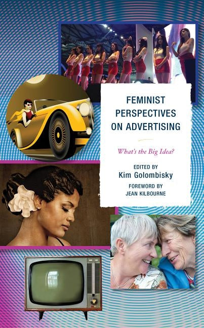 Feminist Perspectives on Advertising: What's the Big Idea? by Antunovic, Dunja