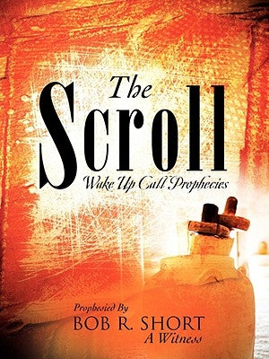 The Scroll by Short, Bob R.