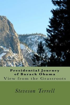 Presidential Journey Of Barack Obama: View From The Grassroots by Terrell, Steveson