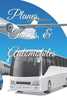 Planes, Trains, & Automobiles by Ramsey, Lee