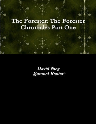 The Forester: The Forester Chronicles Part One by Nies, David