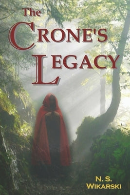 The Crone's Legacy by Wikarski, N. S.