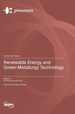 Renewable Energy and Green Metallurgy Technology by Yao, Xin