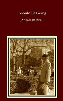 I Should Be Going by Dalrymple, Jaz