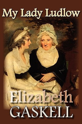 My Lady Ludlow by Gaskell, Elizabeth Cleghorn