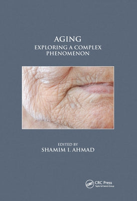 Aging: Exploring a Complex Phenomenon by Ahmad, Shamim I.