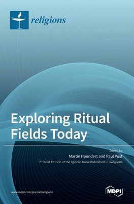 Exploring Ritual Fields Today by Hoondert, Martin
