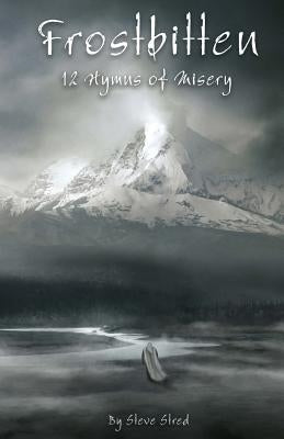 Frostbitten: 12 Hymns of Misery by Stred, Steve
