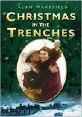 Christmas in the Trenches by Wakefield, Alan
