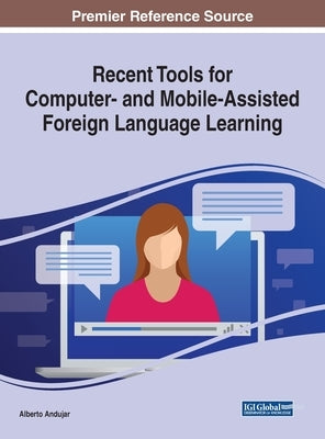 Recent Tools for Computer- and Mobile-Assisted Foreign Language Learning by Andujar, Alberto
