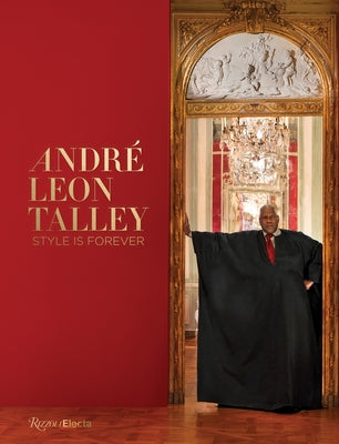 Andr? Leon Talley: Style Is Forever by Wallace, Paula