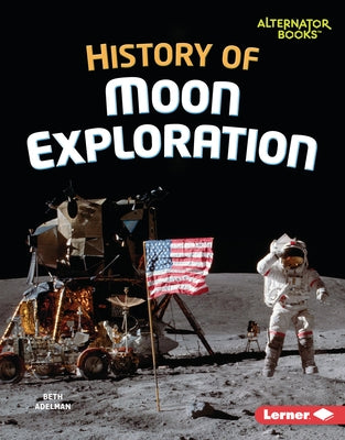 History of Moon Exploration by Adelman, Beth
