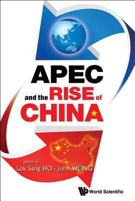Apec and the Rise of China by Wong, John