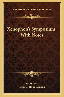 Xenophon's Symposium, With Notes by Xenophon