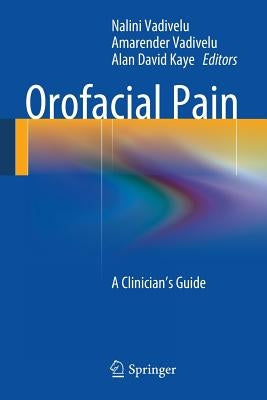 Orofacial Pain: A Clinician's Guide by Vadivelu, Nalini