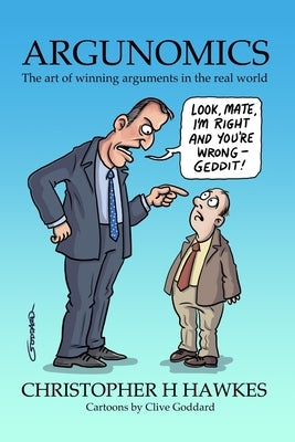 Argunomics: The art of winning arguments in the real world by Hawkes, Christopher H.