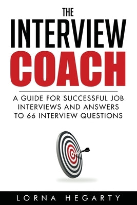 The Interview Coach: Winning Strategies for Interviews by Hegarty, Lorna