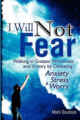 I Will Not Fear by DeJesus, Mark