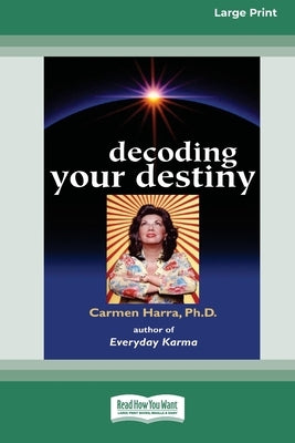 Decoding Your Destiny [Standard Large Print 16 Pt Edition] by Harra, Carmen