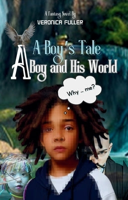A Boy's Tale: A Boy and His World by Fuller, Veronica