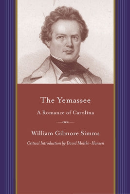 The Yemassee: A Romance of Caroline by Simms, William Gilmore